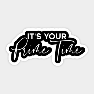 It's Your Prime Time Sticker